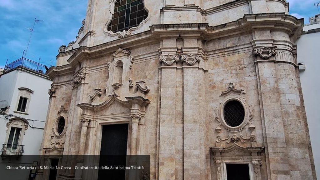 Chiesa Rettoria di S. Maria La Greca - Confraternita della Santissima Trinità - Putignano (Puglia)