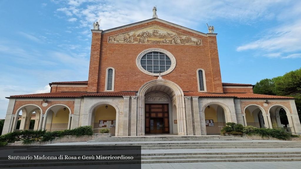 Santuario Madonna di Rosa e Gesù Misericordioso - San Vito al Tagliamento (Friuli-Venezia Giulia)